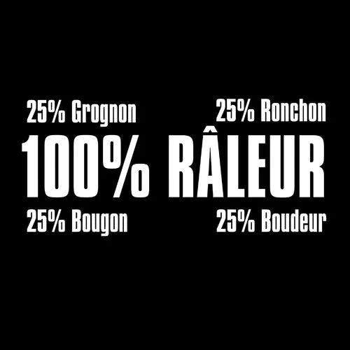 100% râleur - t-shirt en coton bio - tee shirt pour grognon, ronchon, bougon ou boudeur